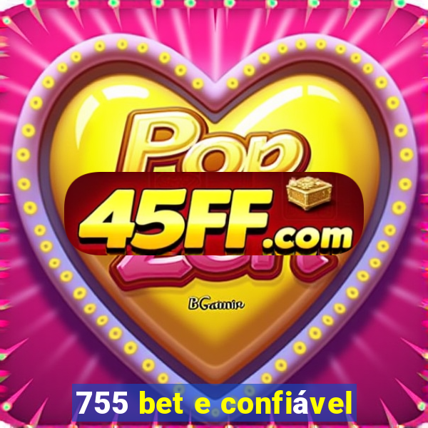 755 bet e confiável